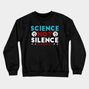 Science NOT Silence California Crewneck Sweatshirt